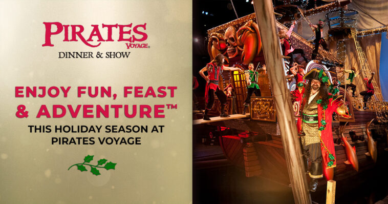 Enjoy Fun, Feast & Adventure™ This Holiday Season at Pirates Voyage
